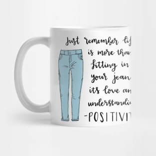 Life is more than fitting in your jeans Mug